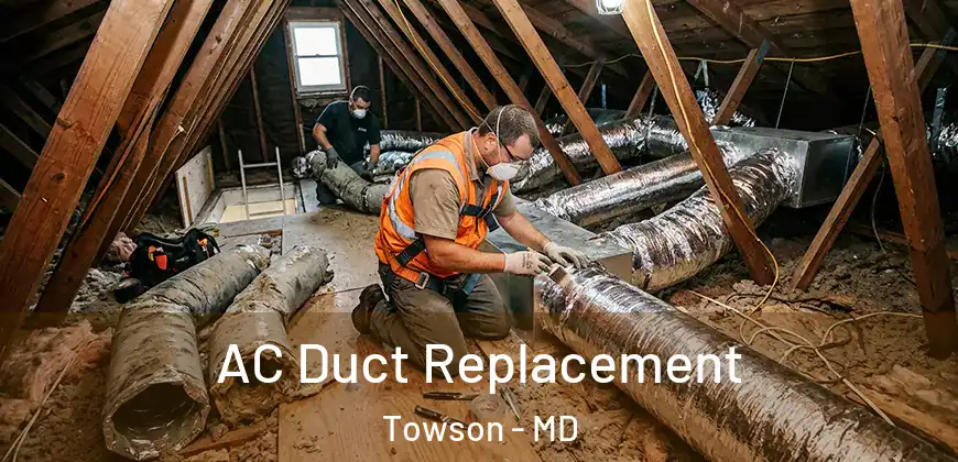  AC Duct Replacement Towson - MD