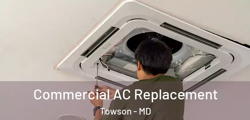  Commercial AC Replacement Towson - MD