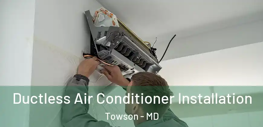 Ductless Air Conditioner Installation Towson - MD