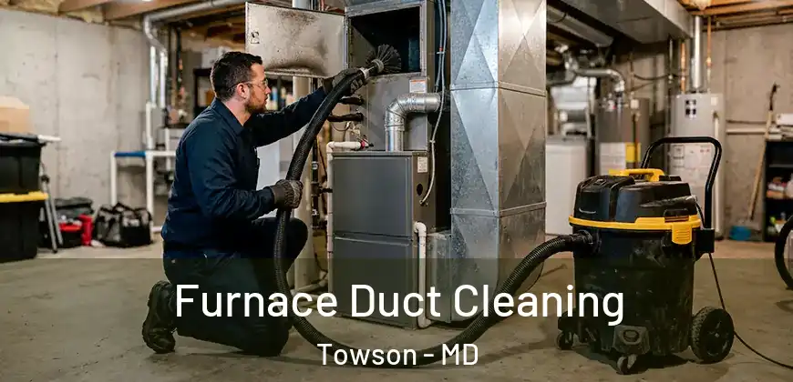 Furnace Duct Cleaning Towson - MD