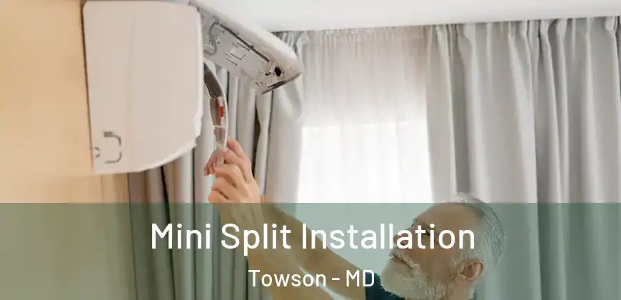 Mini Split Installation Towson - MD